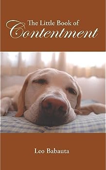 The Little Book of Contentment: A Guide to Bdecoming Happy With Life & Who You Are, While Getting Things Done