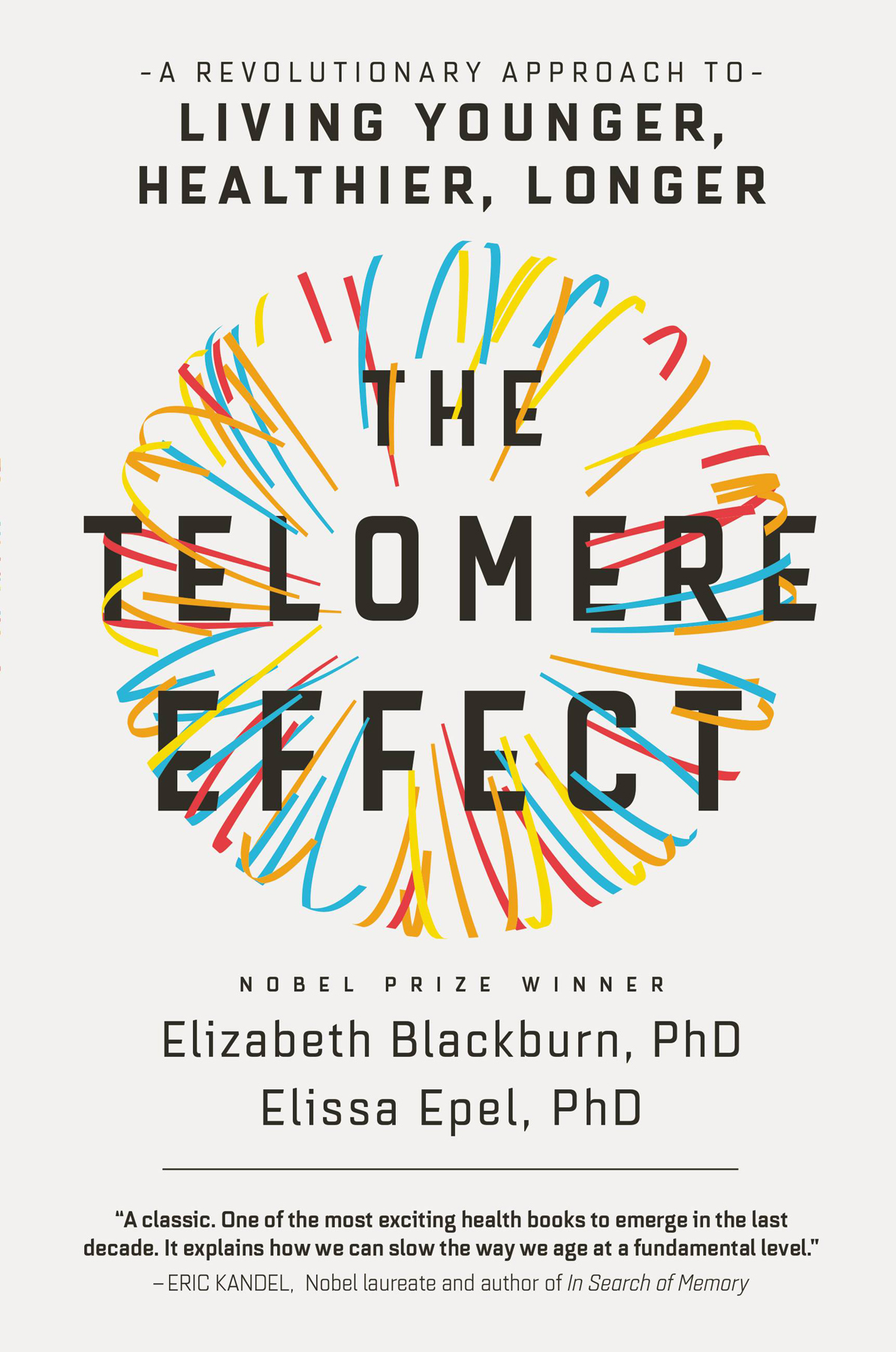 The Telomere Effect: A Revolutionary Approach to Living Younger, Healthier, Longer
