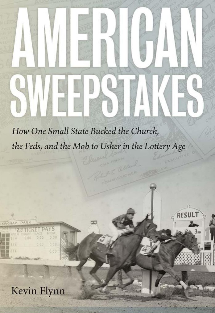 American Sweepstakes: How One Small State Bucked the Church, the Feds, and the Mob to Usher in the Lottery Age
