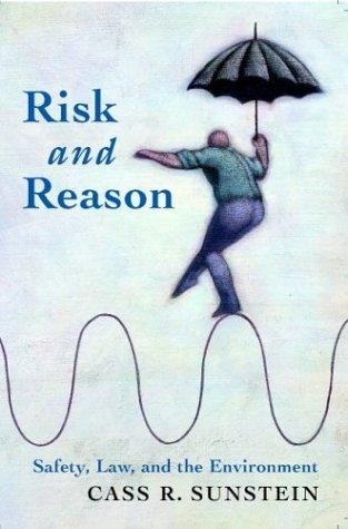 Risk and Reason: Safety, Law, and the Environment