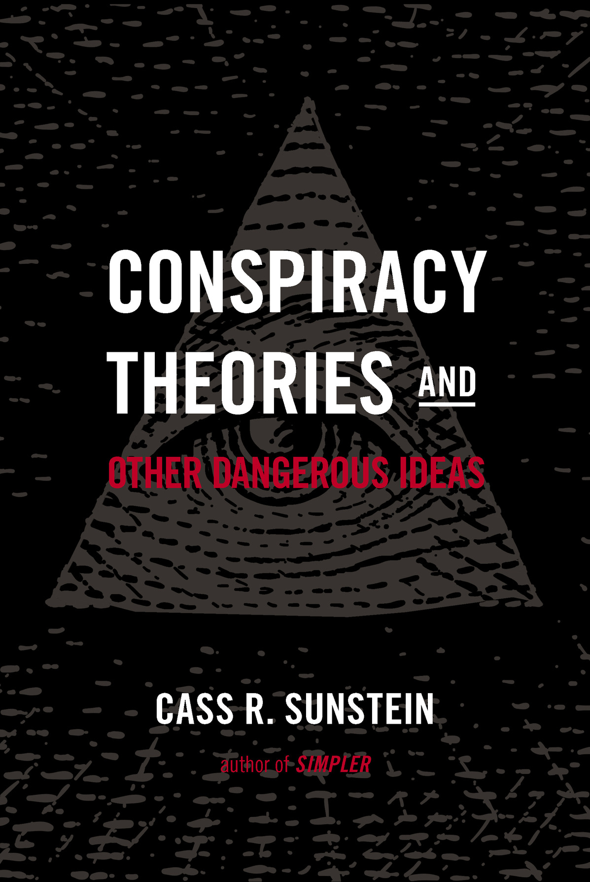 Conspiracy Theories and Other Dangerous Ideas