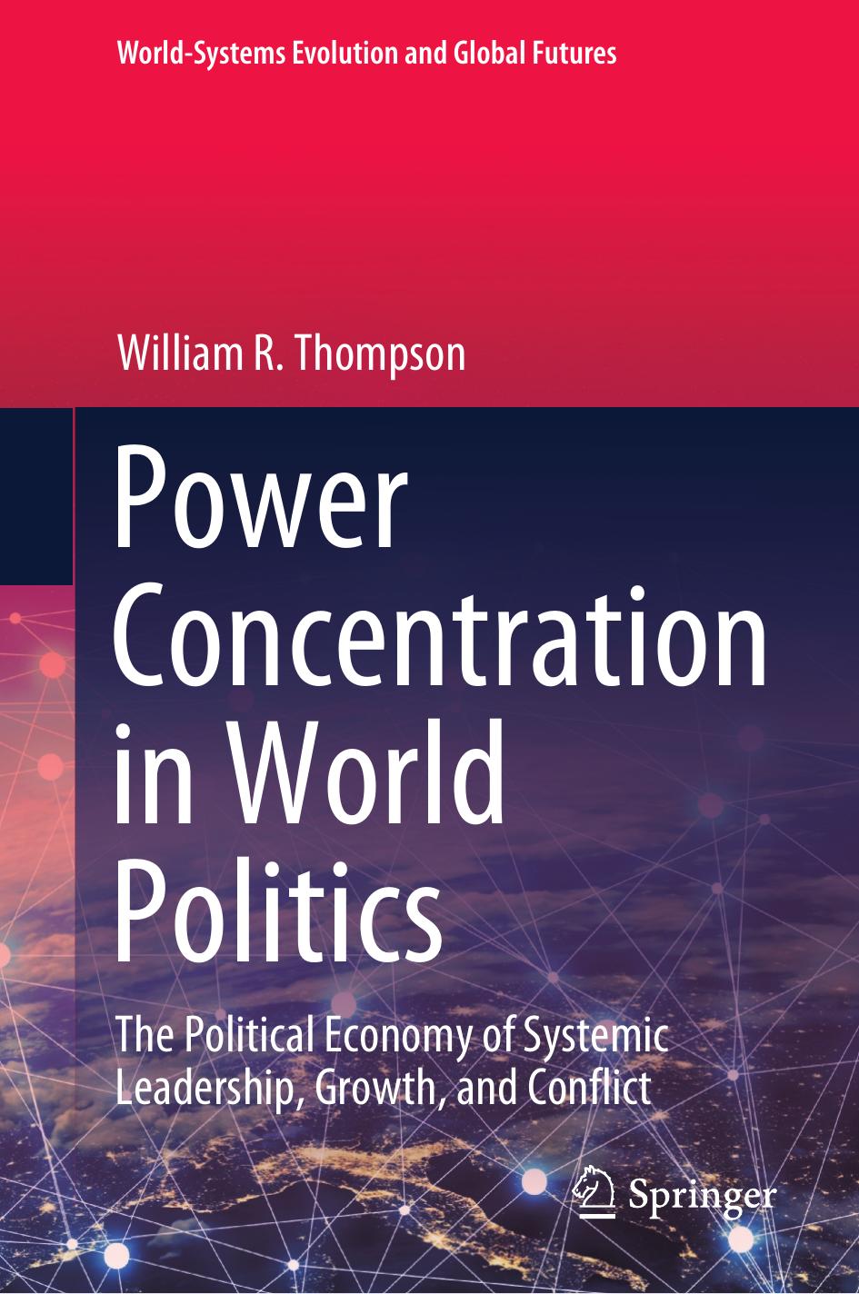 Power Concentration in World Politics: The Political Economy of Systemic Leadership, Growth, and Conflict