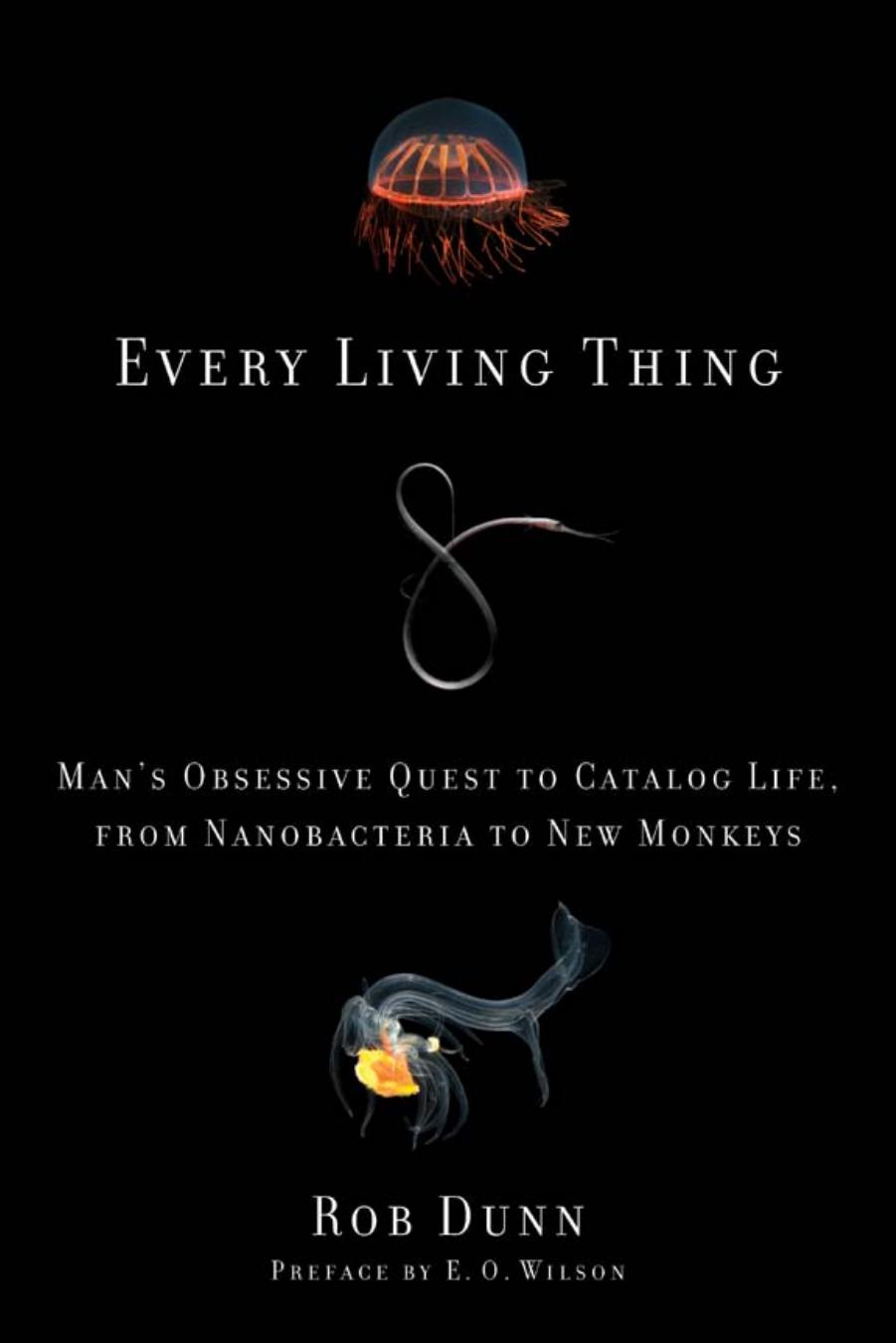 Every Living Thing: Man's Obsessive Quest to Catalog Life, From Nanobacteria to New Monkeys