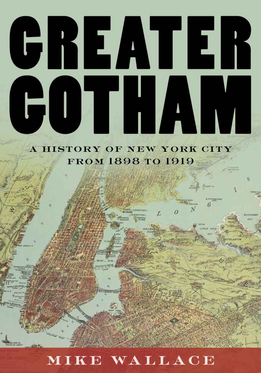 Greater Gotham: A History of New York City From 1898 to 1919