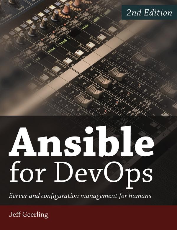 Ansible for DevOps: Server and Configuration Management for Humans, 2nd Edition