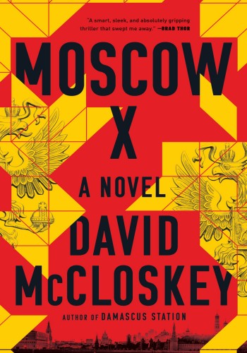 Moscow X: The Bestselling Spy Thriller Series From Former CIA Officer