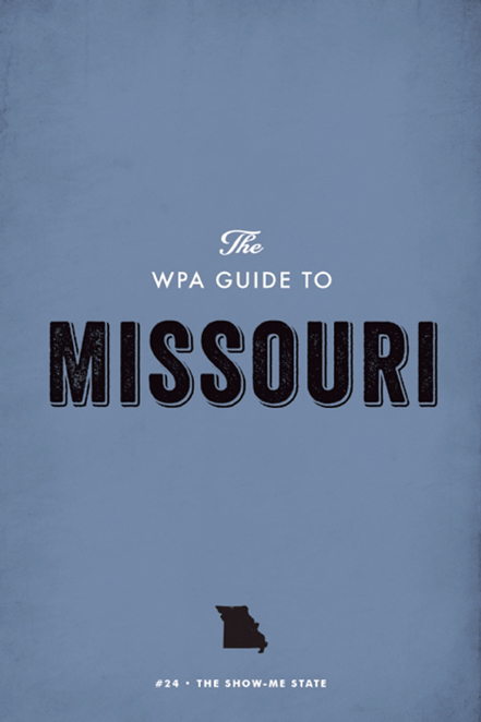 The WPA Guide to Missouri: The Show-Me State
