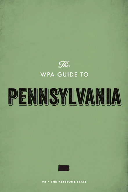 The WPA Guide to Pennsylvania: The Keystone State