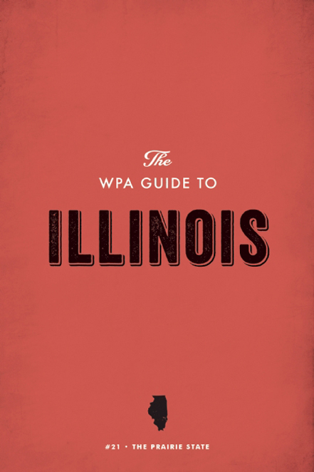 The WPA Guide to Illinois: The Prairie State