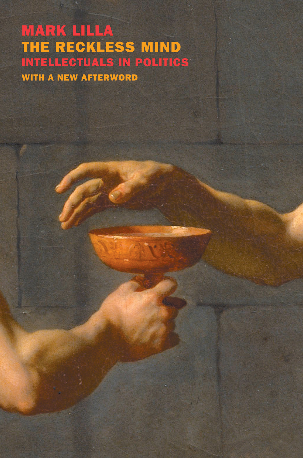 The Reckless Mind: Intellectuals in Politics: Revised Edition