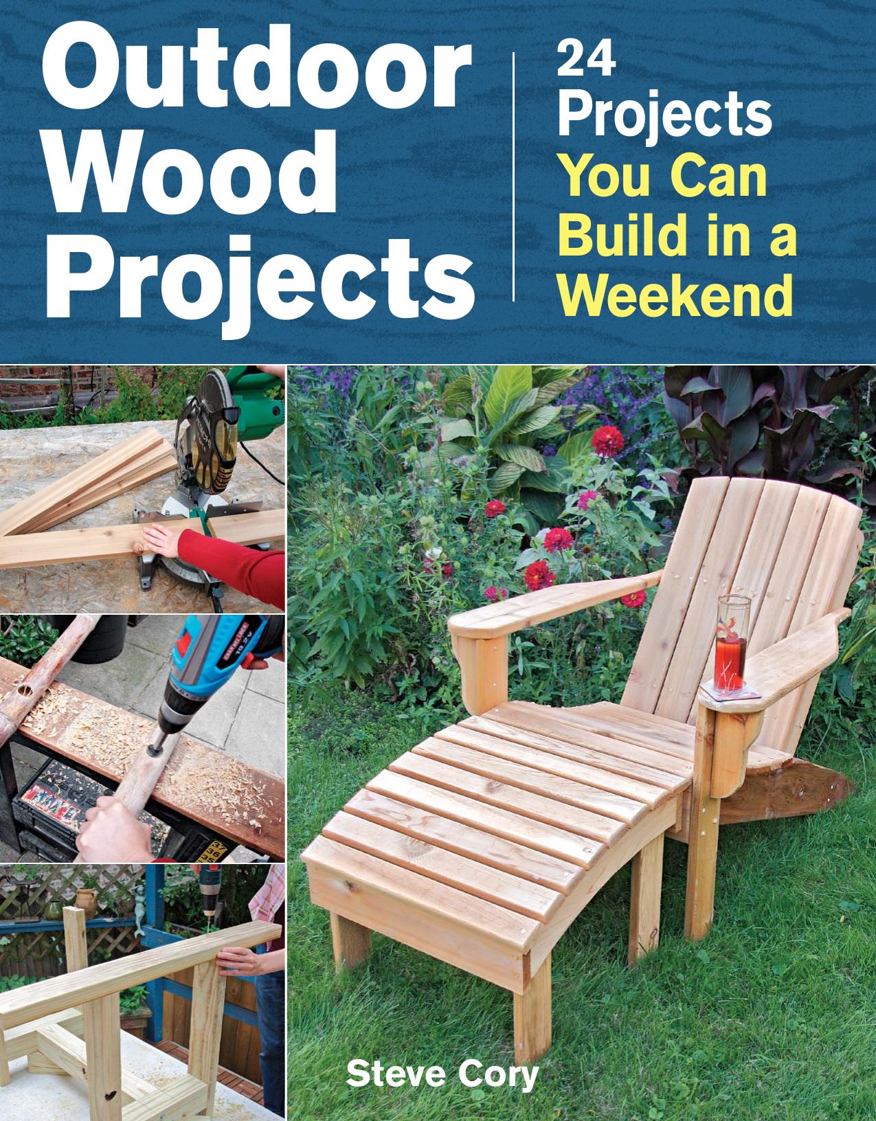 Outdoor Wood Projects: 24 Projects You Can Build in a Weekend