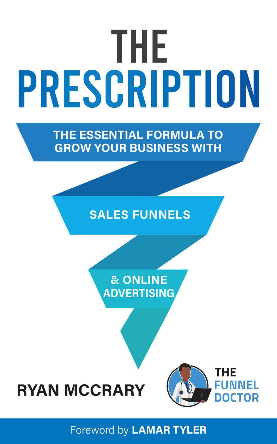 The Prescription : The Essential Formula to Grow Your Business With Sales Funnels and Online Advertising