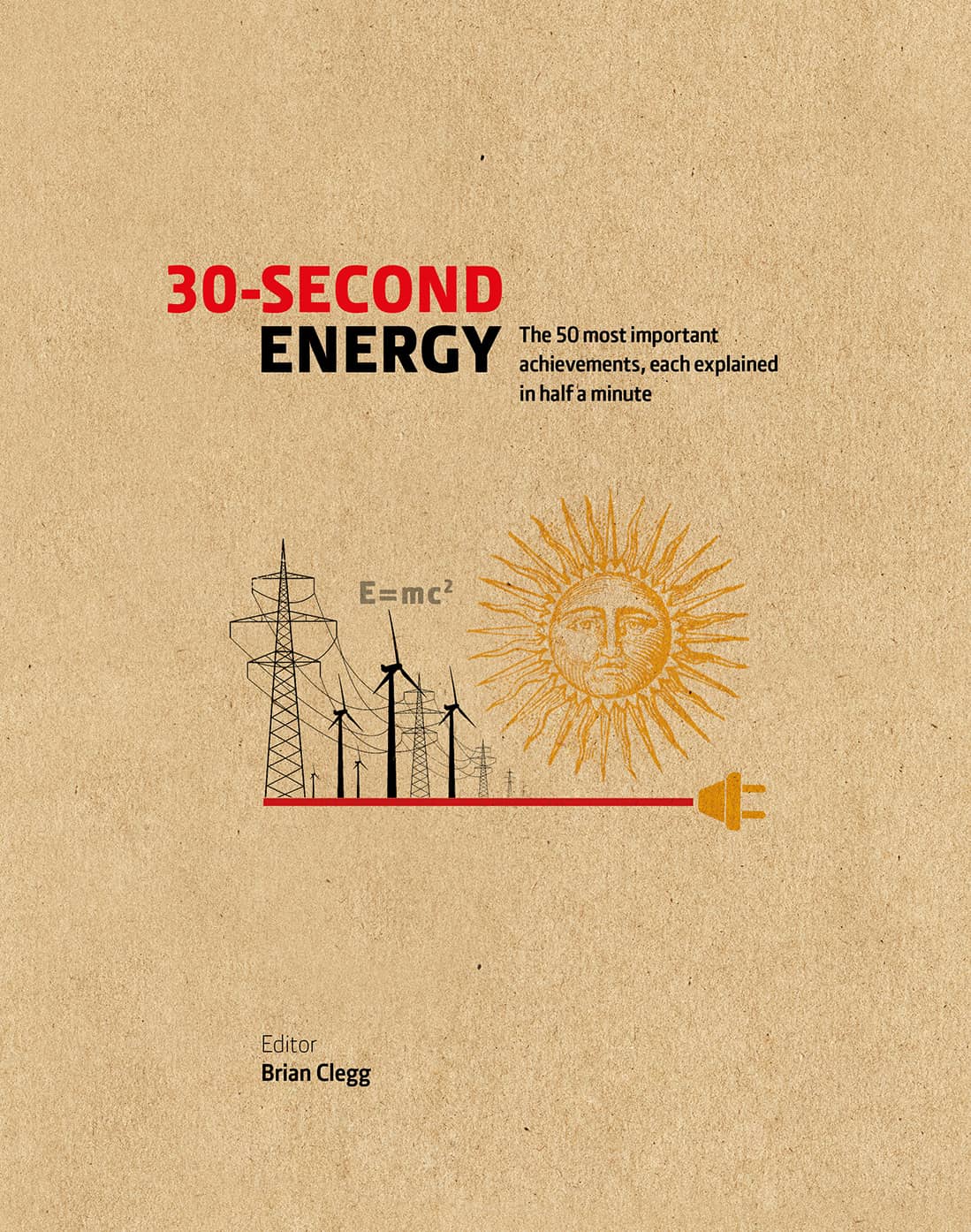 30-Second Energy: The 50 Most Fundamental Concepts in Energy, Each Explained in Half a Minute
