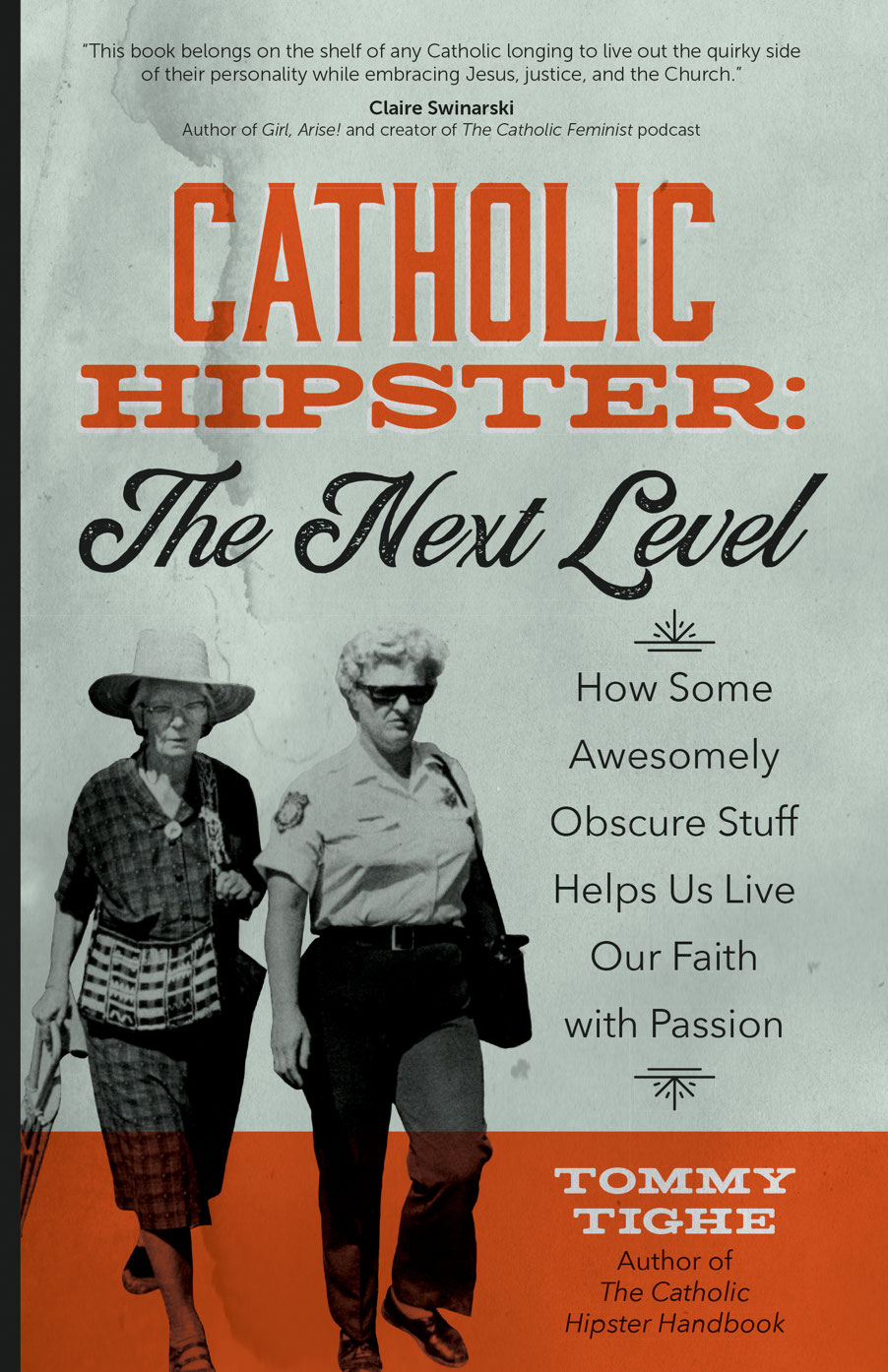 Catholic Hipster: The Next Level: How Some Awesomely Obscure Stuff Helps Us Live Our Faith With Passion
