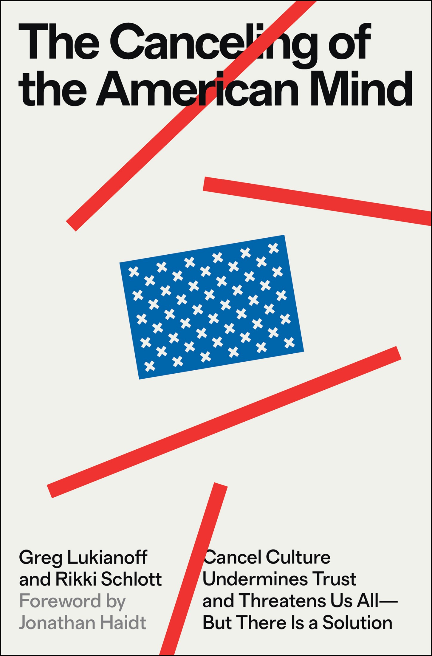 The Canceling of the American Mind: How Cancel Culture Undermines Trust, Destroys Institutions, and Threatens Us All