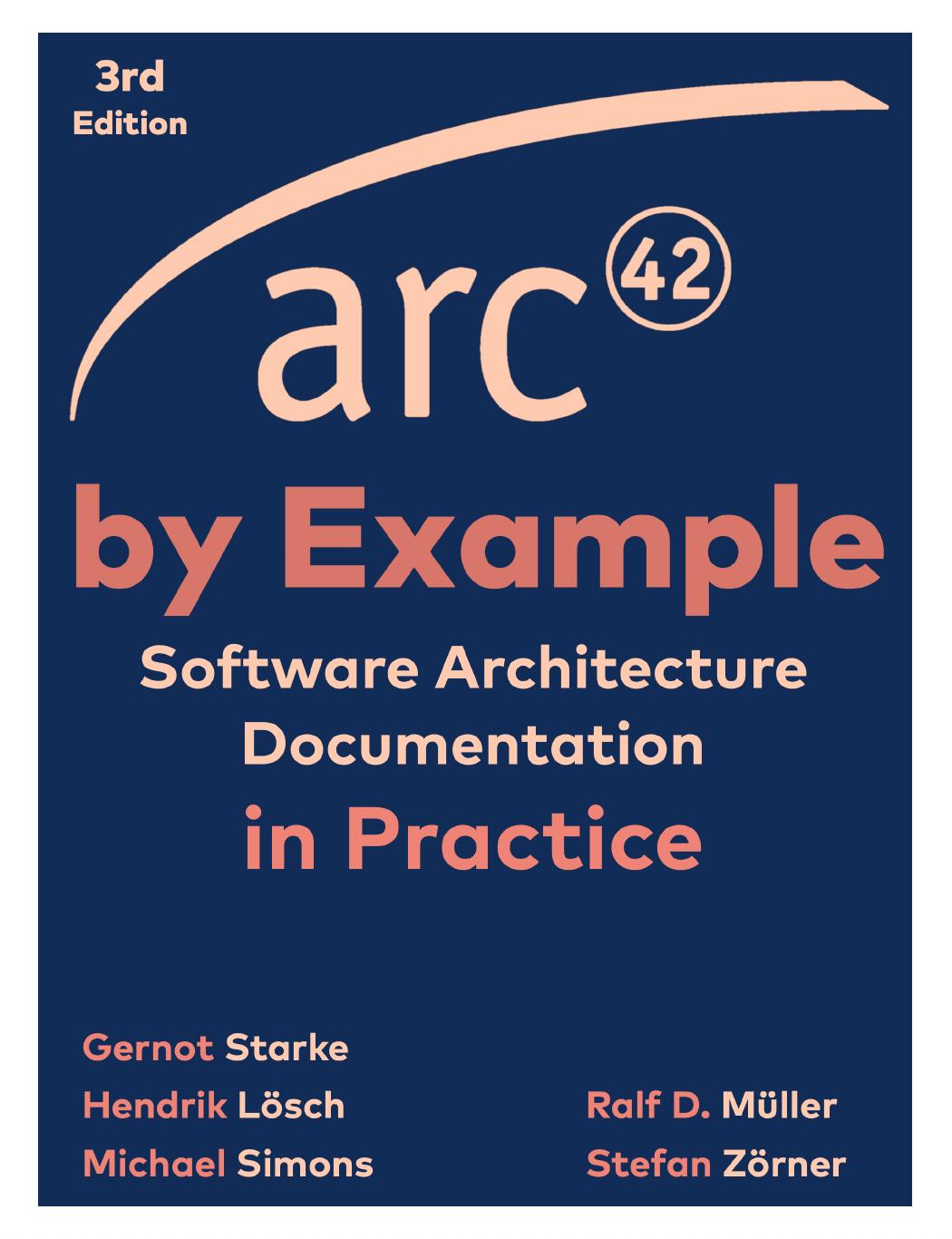Arc42 by Example: Software Architecture Documentation in Practice