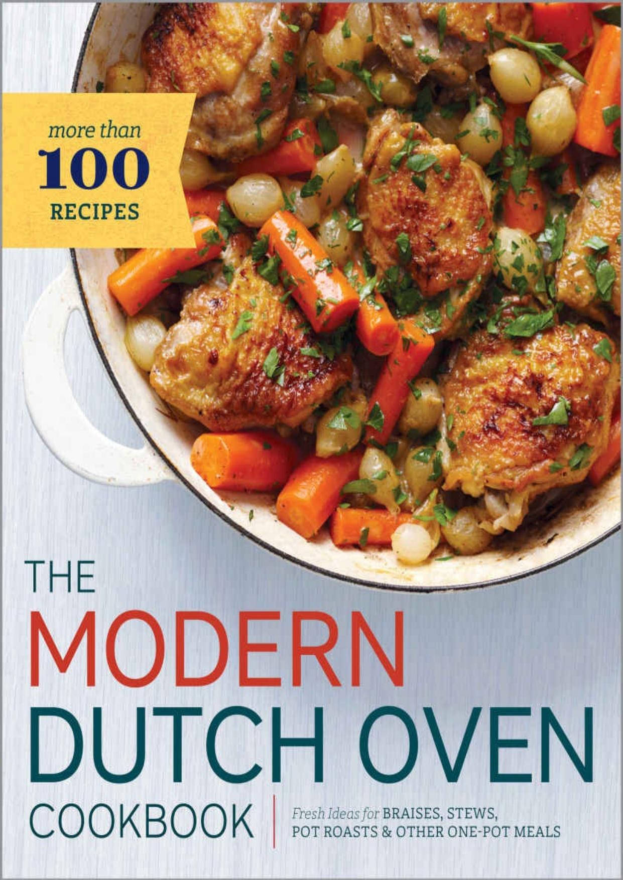 Modern Dutch Oven Cookbook: Fresh Ideas for Braises, Stews, Pot Roasts, and Other One-Pot Meals