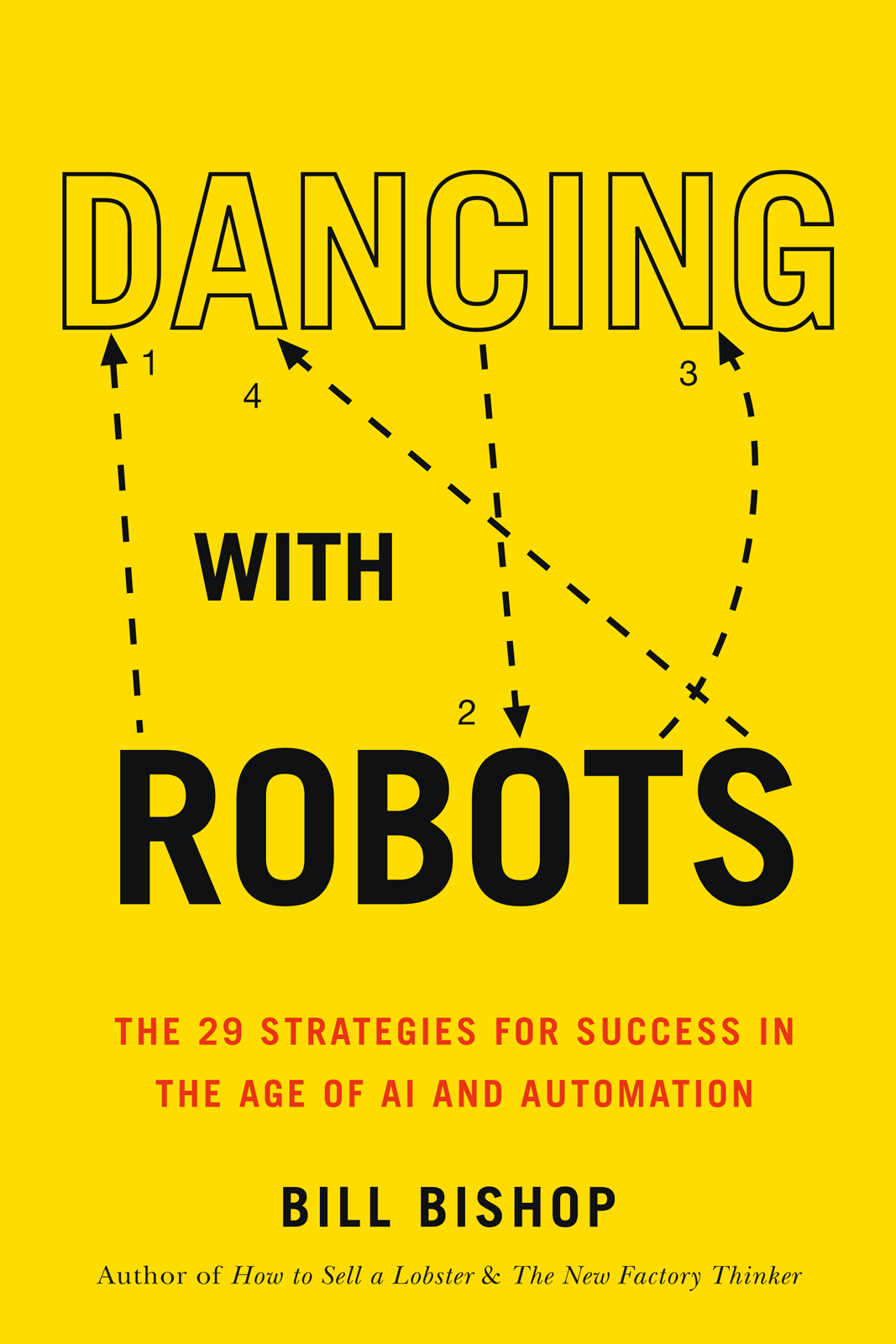 Dancing With Robots: The 29 Strategies for Success in the Age of AI and Automation