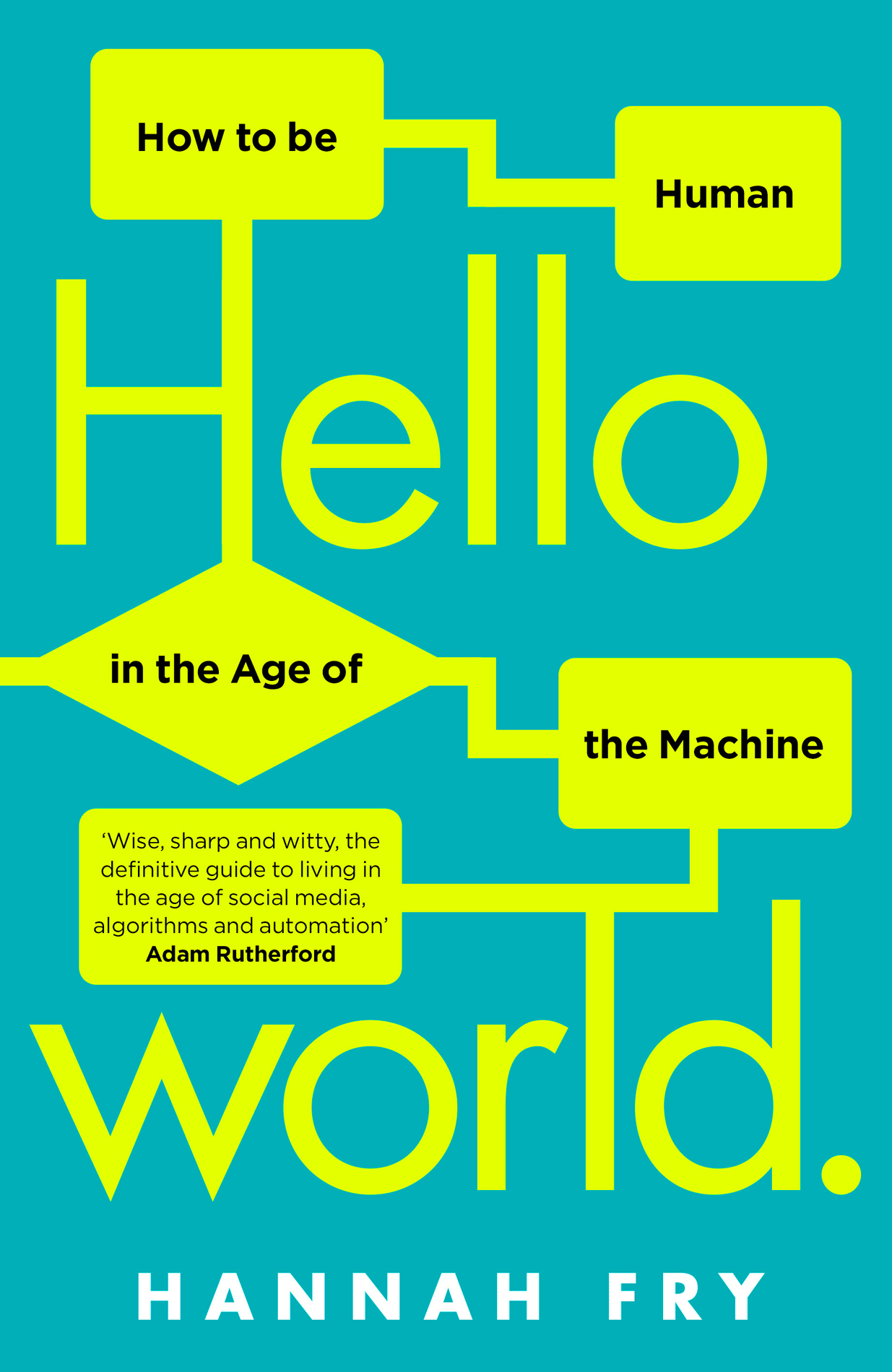 Hello World: Being Human in the Age of Algorithms