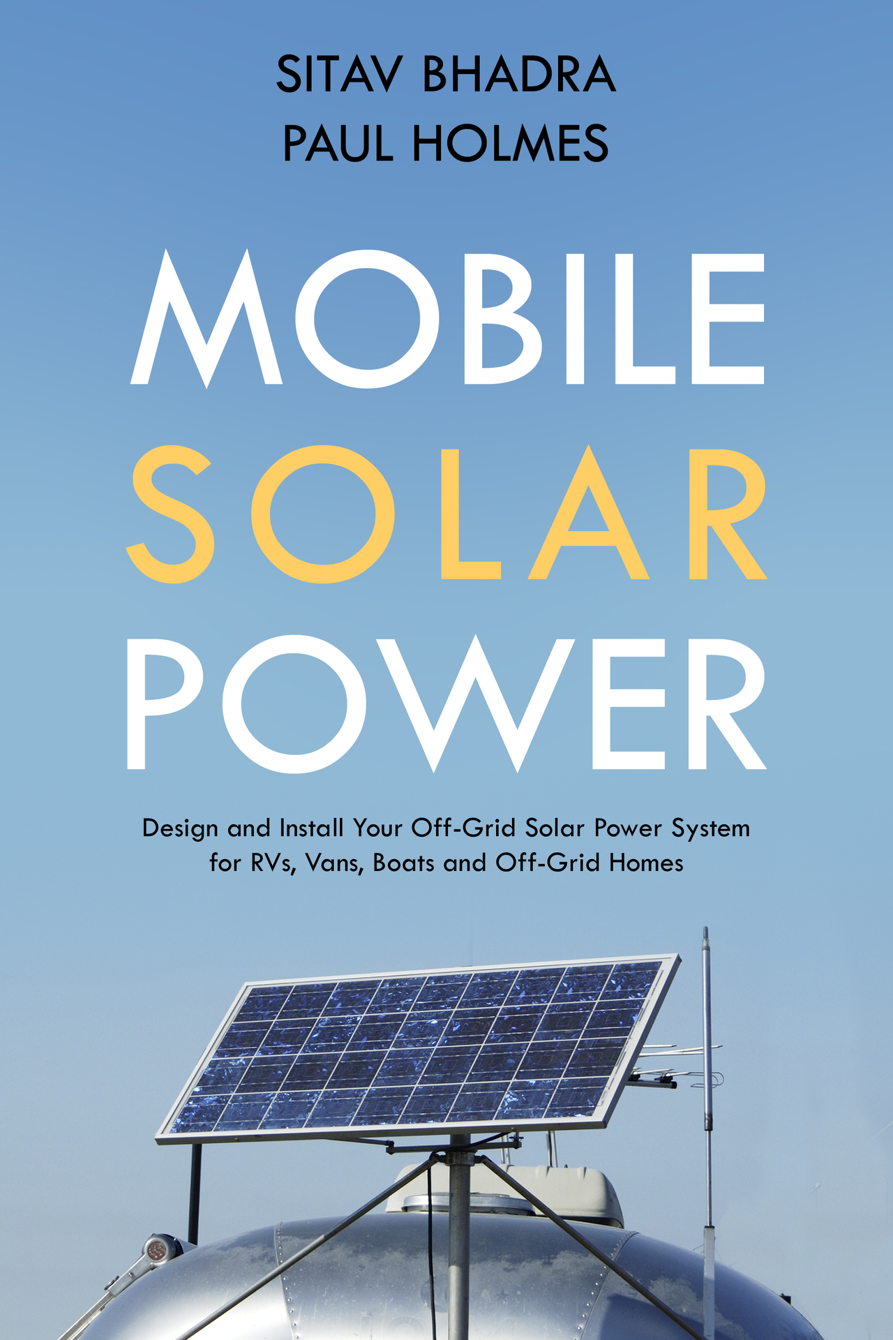 Off Grid Solar Power: How to Design and Install a Mobile Solar System for RVs, Vans, Boats and Tiny Homes