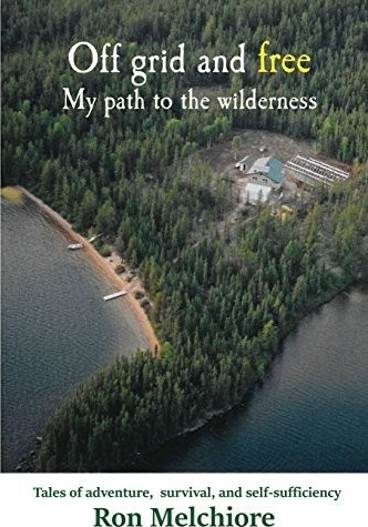 Off Grid and Free: My Path to the Wilderness