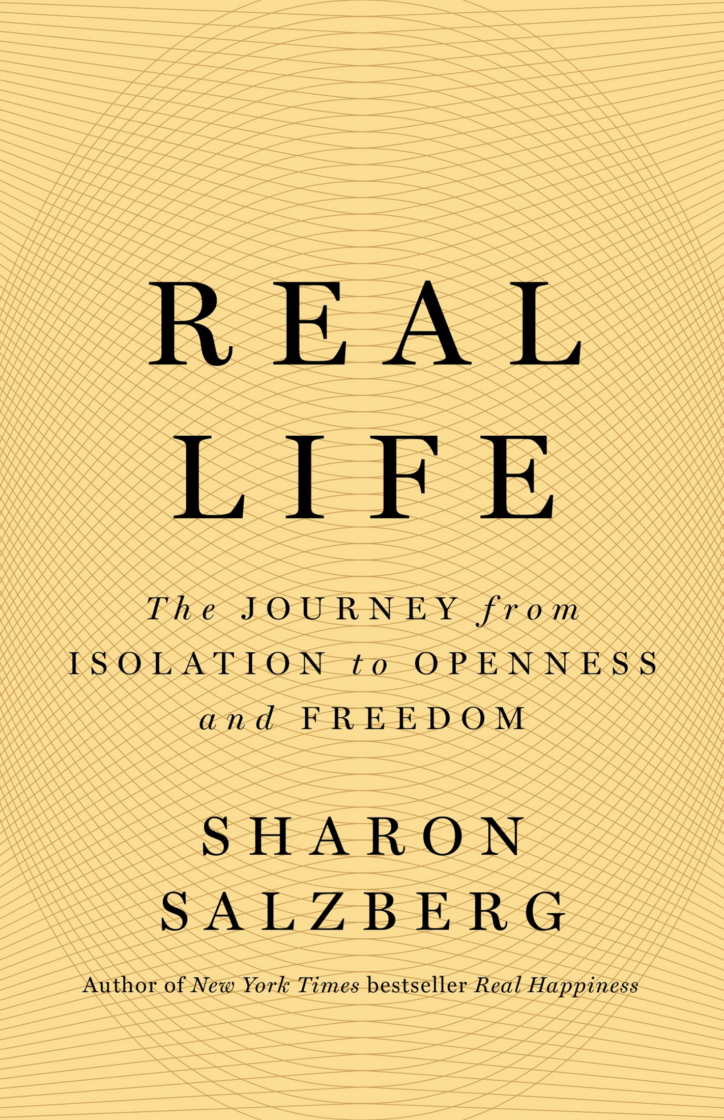 Real Life: The Journey From Isolation to Openness and Freedom