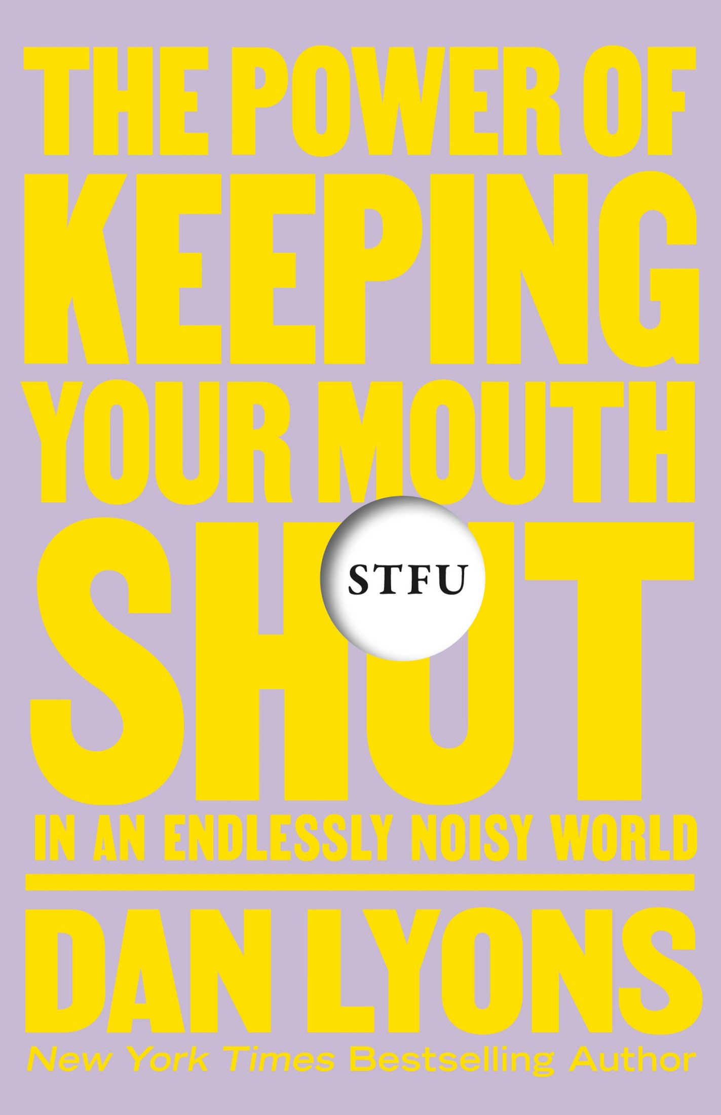 STFU: The Power of Keeping Your Mouth Shut in a World That Won’t Stop Talking