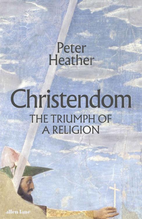 Christendom: The Triumph of a Religion, AD 300-1300