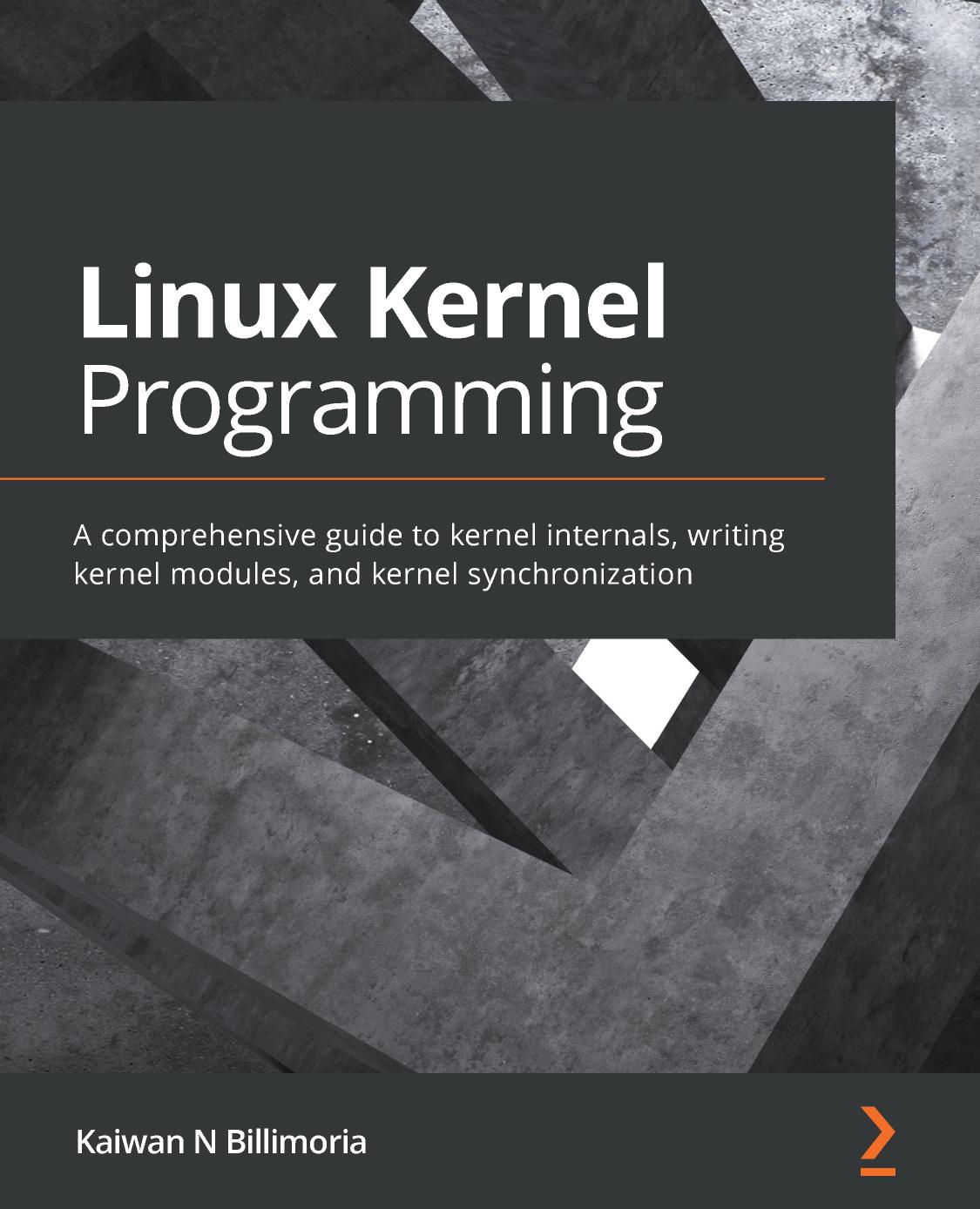 Linux Kernel Programming: A comprehensive guide to kernel internals, writing kernel modules & kernel synchronization