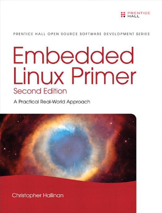 Embedded Linux Primer: A Practical Real-World Approach, Second Edition