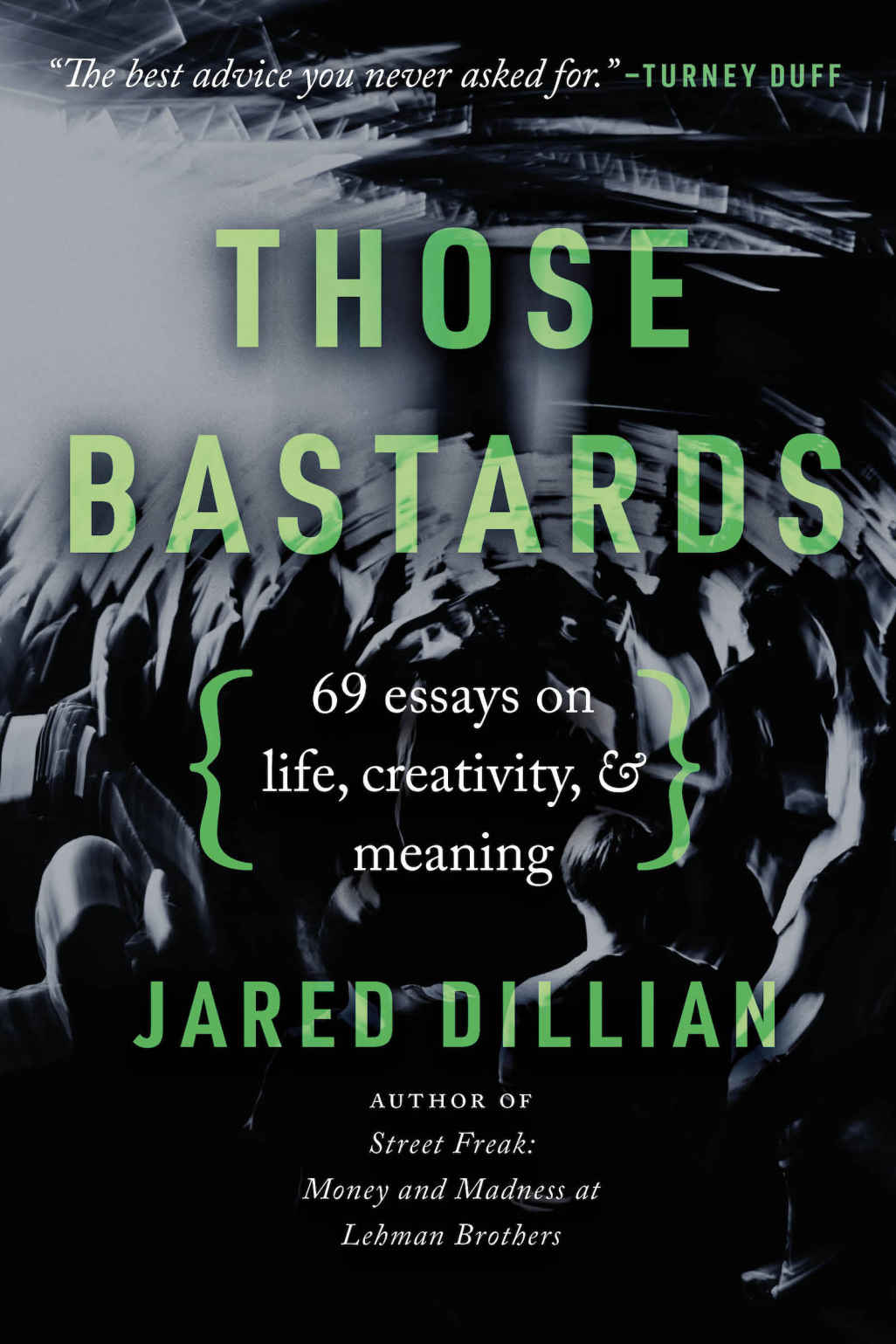 Those Bastards: 69 Essays on Life, Creativity, & Meaning