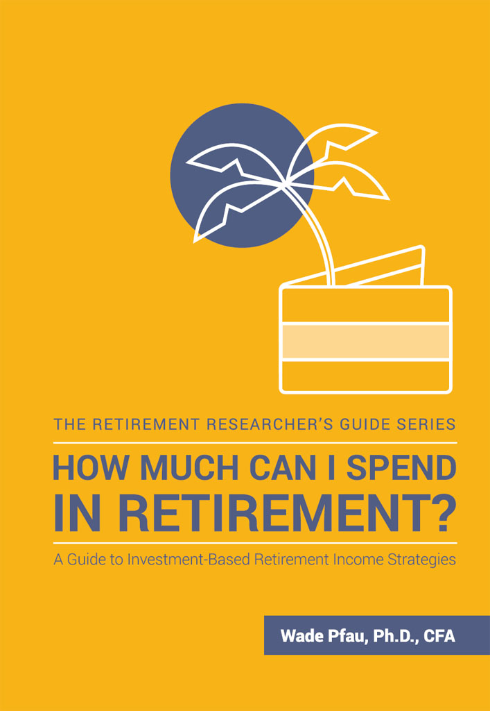 How Much Can I Spend in Retirement?: A Guide to Investment-Based Retirement Income Strategies