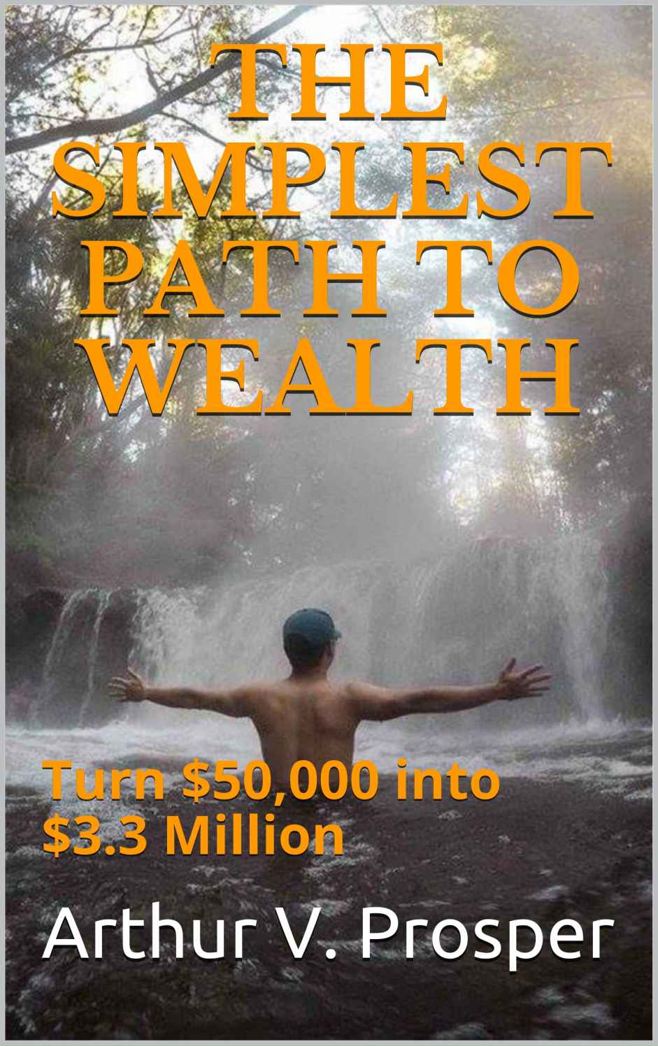 The Simplest Path to Wealth: Turn $50,000 into $3.3 Million