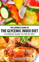 The Layman's Guide to the Glycemic Index Diet: A Concise Guide to the GI Diet