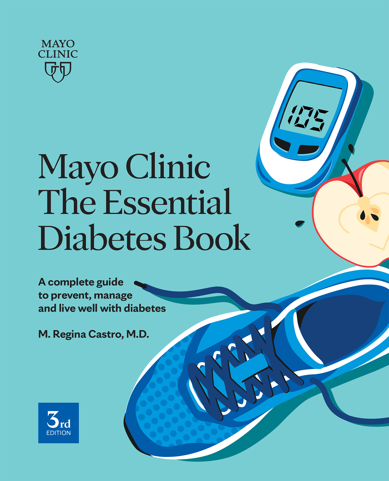 Mayo Clinic: The Essential Diabetes Book 3rd Edition: How to Prevent, Manage and Live Well With Diabetes