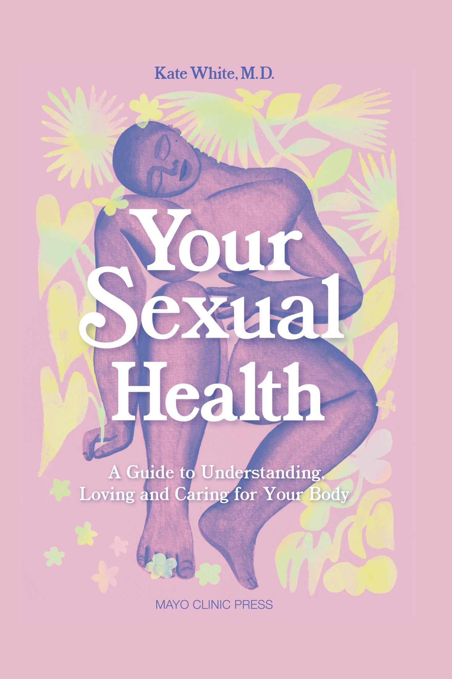 Your Sexual Health: A Guide to Understanding, Loving and Caring for Your Body