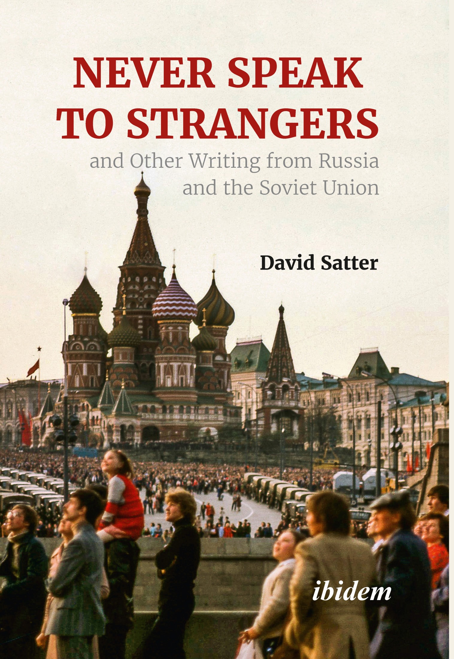 Never Speak to Strangers and Other Writing From Russia and the Soviet Union