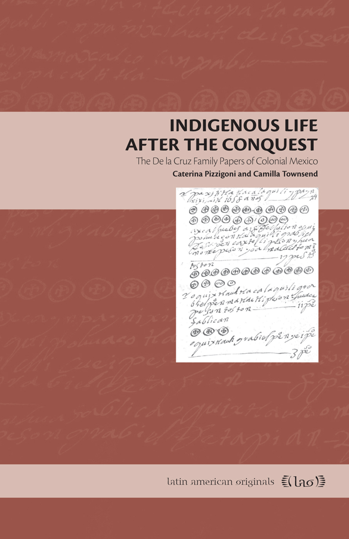 Indigenous Life After the Conquest: The De La Cruz Family Papers of Colonial Mexico