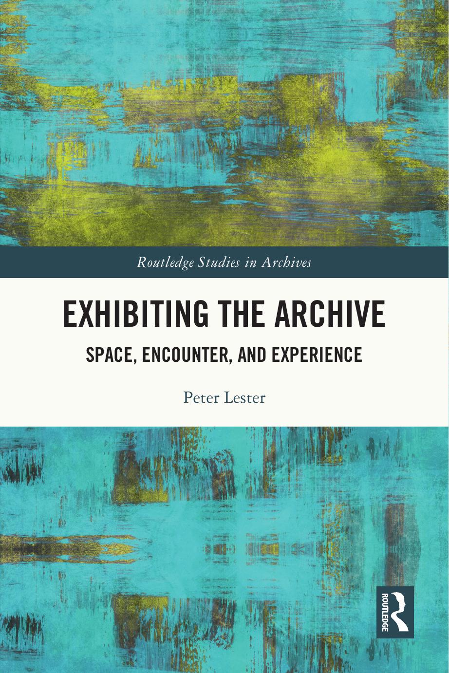 Exhibiting the Archive: Space, Encounter, and Experience