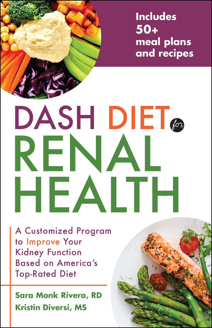 DASH Diet for Renal Health: A Customized Program to Improve Your Kidney Function Based on America's Top Rated Diet
