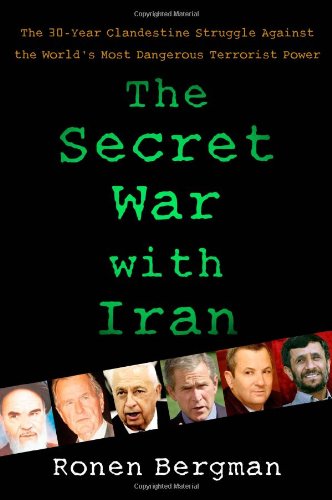 The Secret War With Iran: The 30-Year Clandestine Struggle Against the World's Most Dangerous Terrorist Power