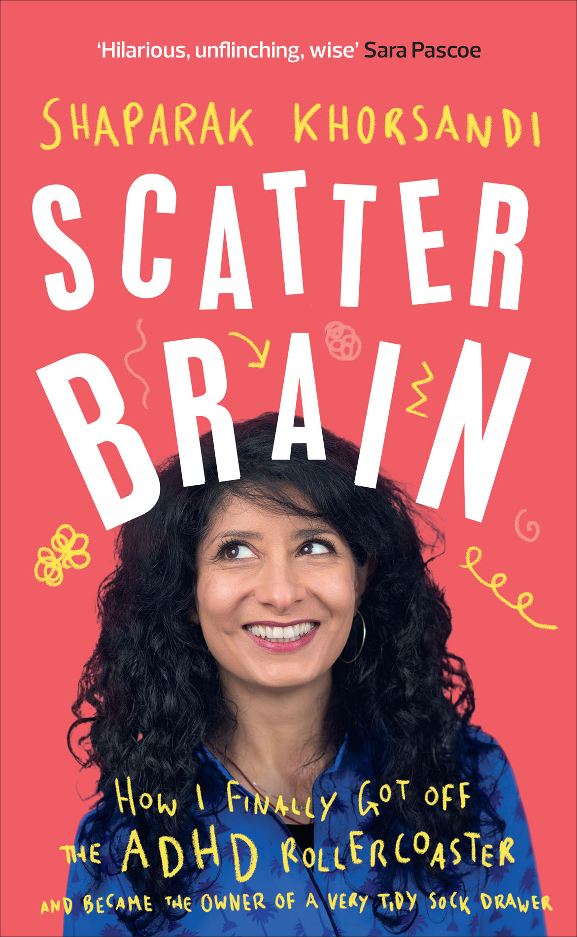 Scatter Brain: How I Finally Got Off the ADHD Rollercoaster and Became the Owner of a Very Tidy Sock Drawer