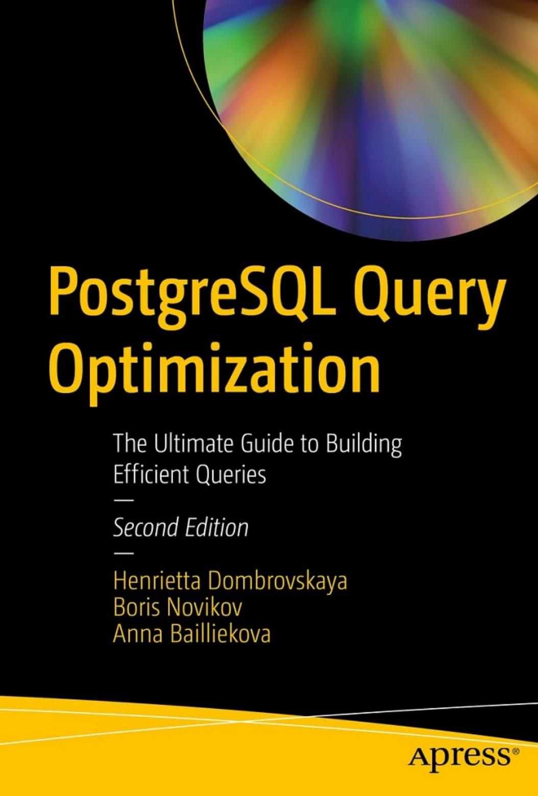 PostgreSQL Query Optimization: The Ultimate Guide to Building Efficient Queries, Second Edition