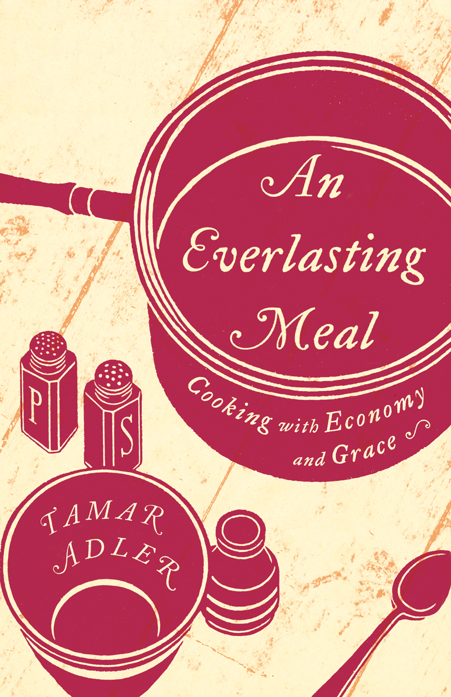 The Everlasting Meal Cookbook: Leftovers A-Z