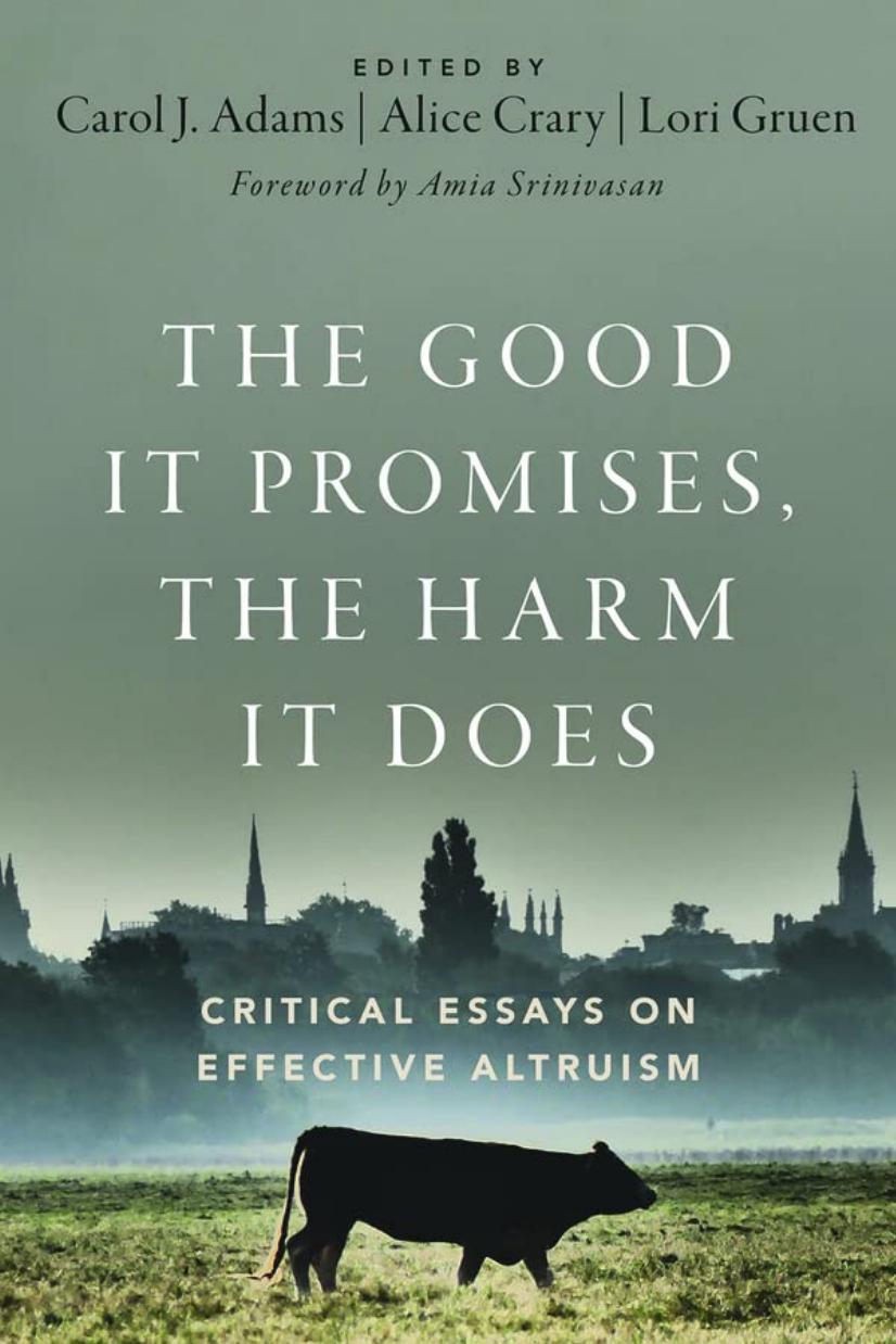 The Good It Promises, the Harm It Does: Critical Essays on Effective Altruism