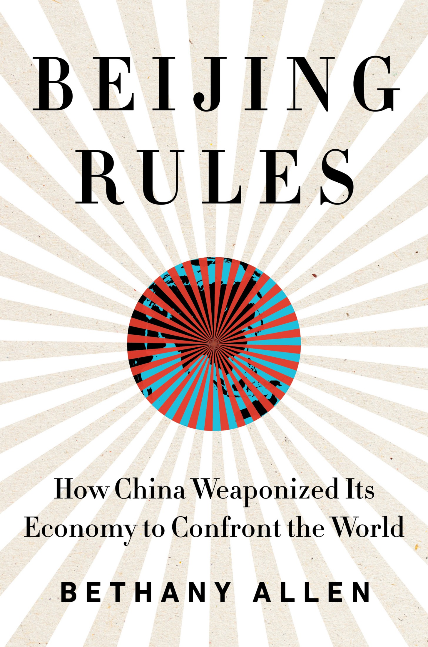 Beijing Rules: China's Quest for Global Influence
