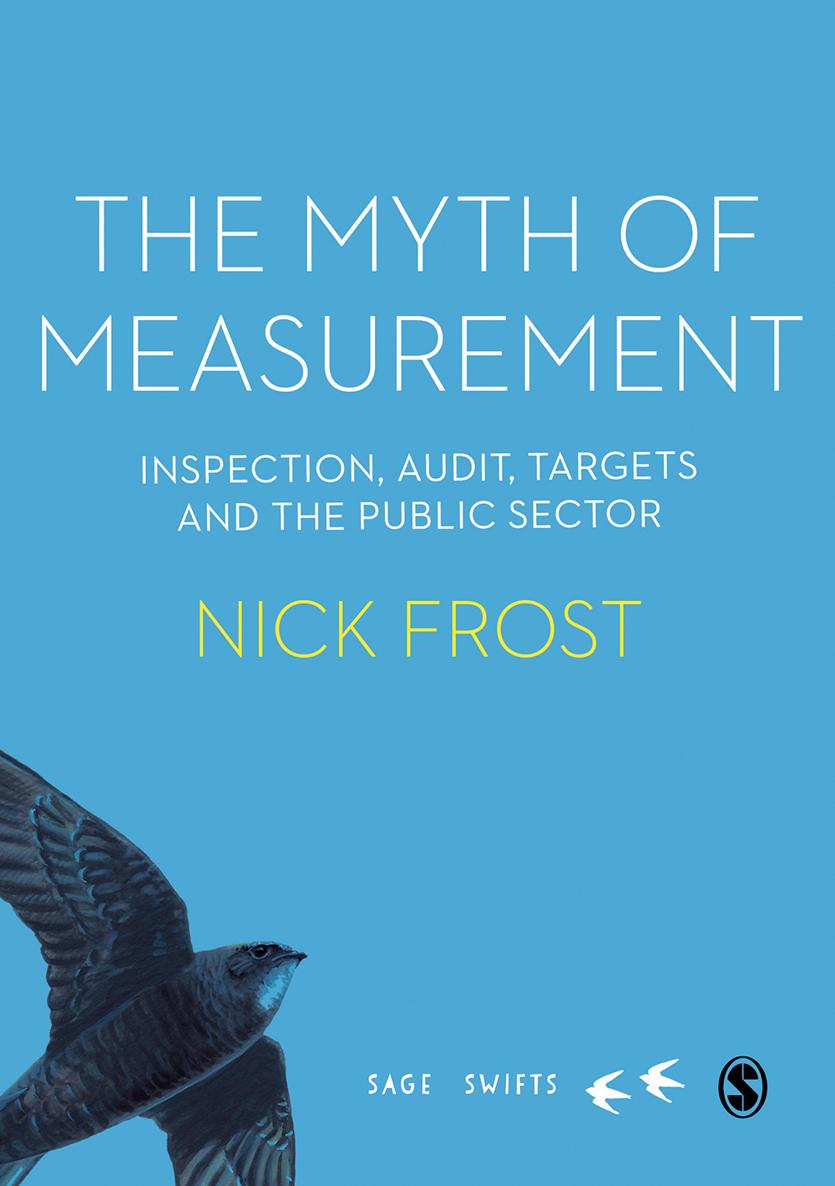 The Myth of Measurement: Inspection, Audit, Targets and the Public Sector