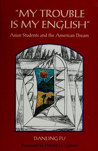 My Trouble Is My English: Asian Students and the American Dream