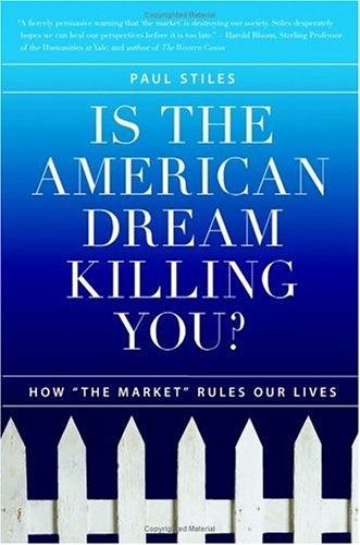 Is the American Dream Killing You?: How "The Market" Rules Our Lives