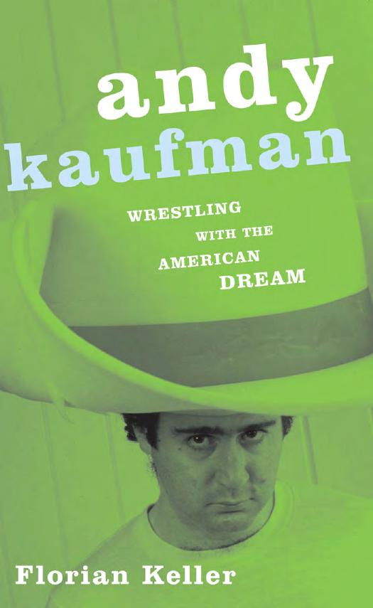 Andy Kaufman: Wrestling With the American Dream